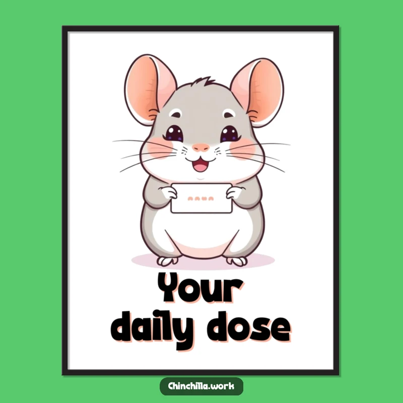 Funny Chinchilla Message Poster - Hilarious Cheerful Wall Art Gift