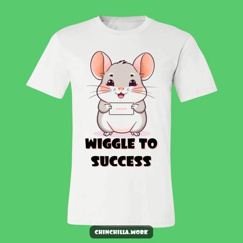 Funny Chinchilla Message Tee - Cheerful Wiggle Cute Design Shirt Gift